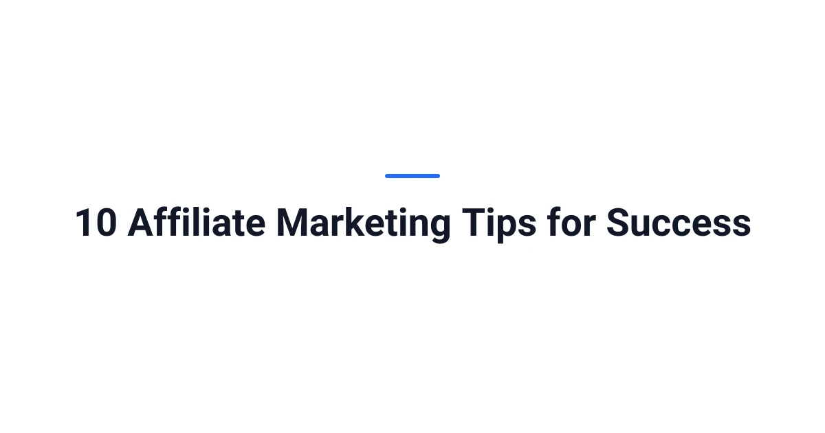 10 Affiliate Marketing Tips for Success